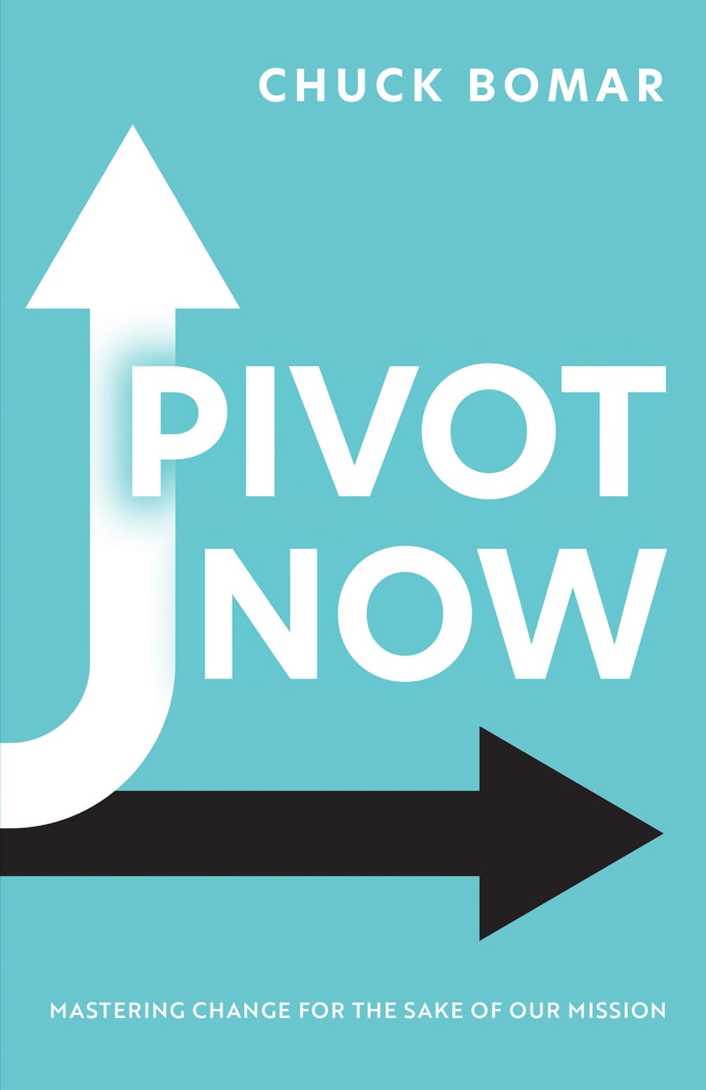 Pivot Now: Mastering Change for the Sake of Our Mission cover